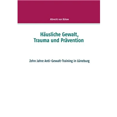 Abbildung von Häusliche Gewalt, Trauma und Prävention: Zehn Jahre Anti Gewalt Training in Lüneburg