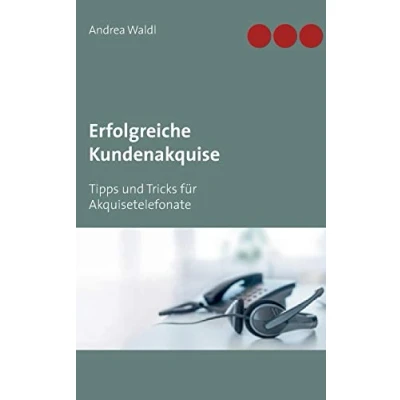 Abbildung von Erfolgreiche Kundenakquise: Tipps und Tricks für Akquisetelefonate