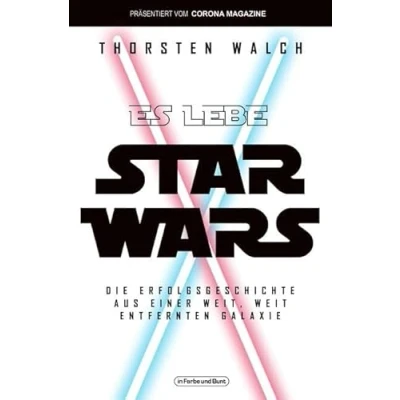 Abbildung von Es lebe Star Wars Die Erfolgsgeschichte aus einer weit, weit entfernten Galaxis: Franchise Sachbuch, präsentiert vom Corona Magazine