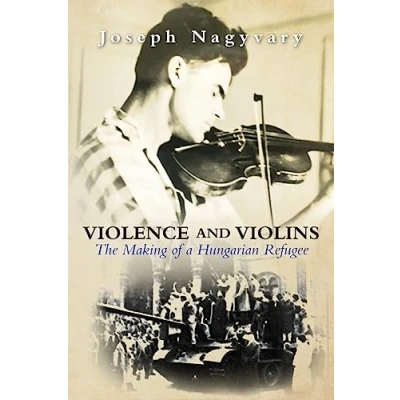 Abbildung von Violence and Violins: The Making of a Hungarian Refugee