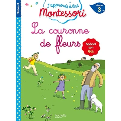 Abbildung von La couronne de fleurs, niveau 3 J&#039;apprends à lire Montessori: Spécial son eu,