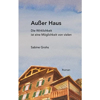 Abbildung von Außer Haus: Die Wirklichkeit ist eine Möglichkeit von vielen