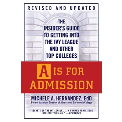Abbildung von A is for Admission: the Insider&#039;s Guide to Getting into Ivy League and Other Top Colleges