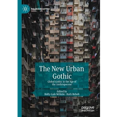 Abbildung von the New Urban Gothic: Global Gothic in Age of Anthropocene (Palgrave Gothic)