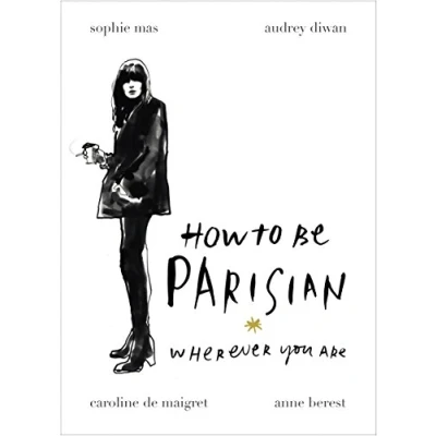 Abbildung von How To Be Parisian: Wherever You Are