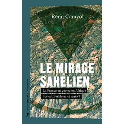 Abbildung von Le mirage sahélien La France en guerre Afrique. Serval, Barkhane et après ?