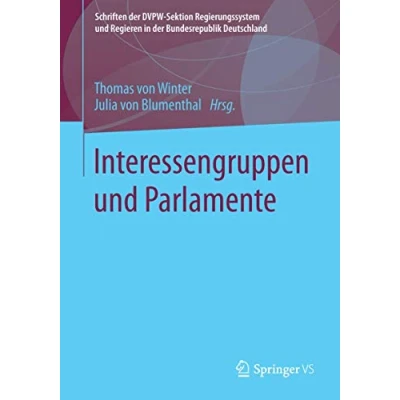 Abbildung von Interessengruppen und Parlamente (Schriften der DVPW Sektion Regierungssystem Regieren in Bundesrepublik Deutschland)