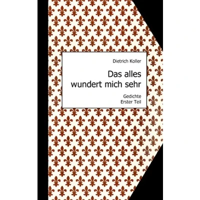 Abbildung von Das alles wundert mich sehr: Gedichte, Erster Teil