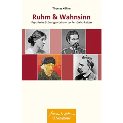 Abbildung von Ruhm und Wahnsinn (Wissen &amp; Leben): Psychische Störungen bekannter Persönlichkeiten Wissen Leben Herausgegeben von Wulf Bertram