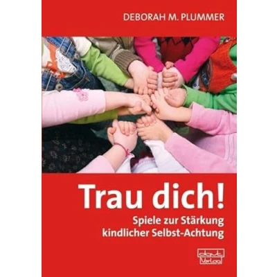 Abbildung von Trau dich!: Spiele zur Stärkung kindlicher Selbst Achtung