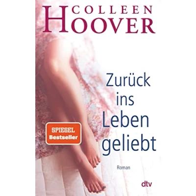 Abbildung von Zurück ins Leben geliebt: Roman Die deutsche Ausgabe des Bestsellers ›Ugly Love‹