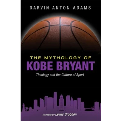 Abbildung von the Mythology of Kobe Bryant: Theology and Culture Sport