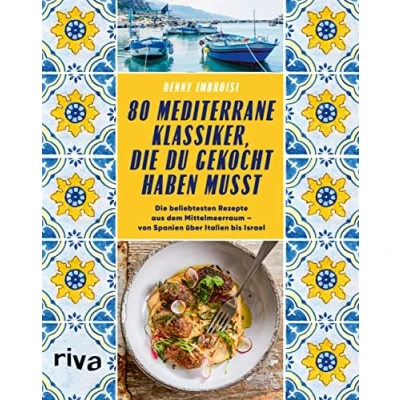 Abbildung von 80 mediterrane Klassiker, Die du gekocht haben musst: beliebtesten Rezepte aus dem Mittelmeerraum von Spanien über Italien bis Israel. Paella, Pizza, Pasta, Falafel, Gyros, Tajine, Ratatouille