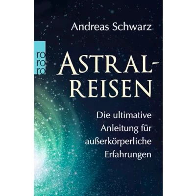 Abbildung von Astralreisen: Die ultimative Anleitung für außerkörperliche Erfahrungen