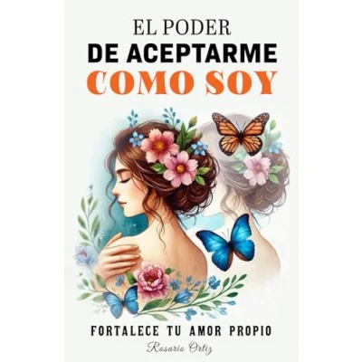Abbildung von El Poder De Aceptarme como Soy: Libro Autoayuda En Español Para Fortalecer Amor Propio y La Autoestima Domina tus Emociones