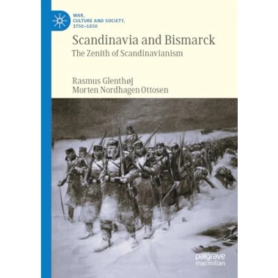 Abbildung von Scandinavia and Bismarck: The Zenith of Scandinavianism (War, Culture Society, 17501850)