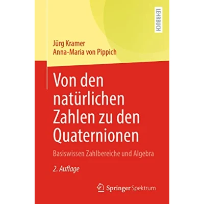 Abbildung von Von den natürlichen Zahlen zu Quaternionen: Basiswissen Zahlbereiche und Algebra