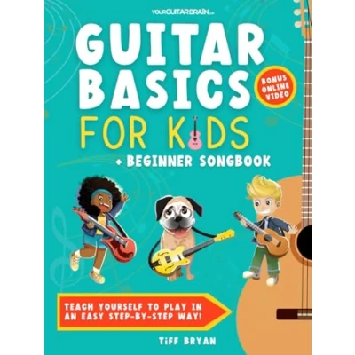 Abbildung von Guitar Basics for Kids + Beginner Song Book: Teach Yourself to Play in an Easy Step by Way! (Guitar Lessons Online Video) Children &amp; Teens ... (Learn Books Beginners +)