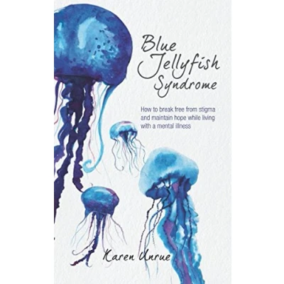 Abbildung von Blue Jellyfish Syndrome: How to break free from stigma and maintain hope while living with a mental illness