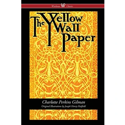Abbildung von the Yellow Wallpaper (Wisehouse Classics First 1892 Edition, with Original Illustrations by Joseph Henry Hatfield)