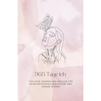 Abbildung von 365 Tage Ich: Tägliche Journaling Impulse für Selbstreflexion, Wachstum und innere Stärke
