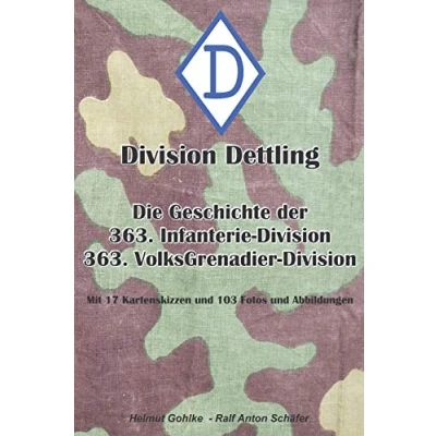 Abbildung von Division Dettling 363. Infanterie Division: Die Geschichte der und Volksgrenadier