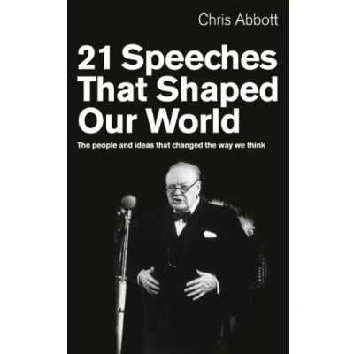 Abbildung von 21 Speeches that Shaped Our World: the people and ideas changed way we think
