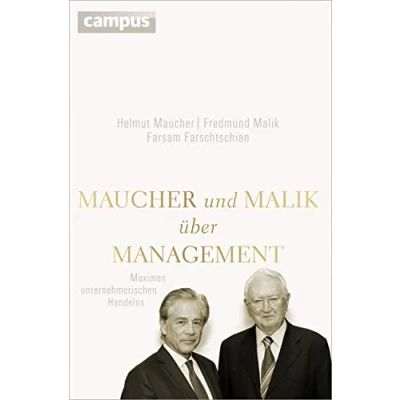 Abbildung von Maucher und Malik über Management: Maximen unternehmerischen Handelns