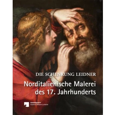 Abbildung von Norditalienische Malerei des 17. Jahrhunderts: Die Schenkung Leidner (Bilder im Blickpunkt)