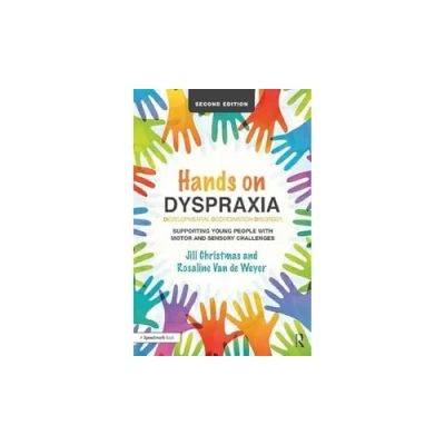 Abbildung von Hands on Dyspraxia: Developmental Coordination Disorder; Supporting Young People With Motor and Sensory Challenges
