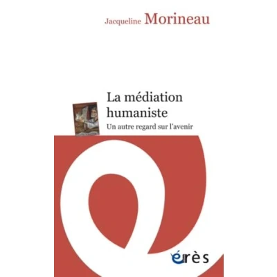 Abbildung von La médiation humaniste: Un autre regard sur l&#039;avenir