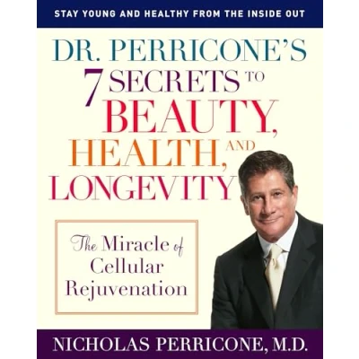 Abbildung von Dr. Perricone&#039;s 7 Secrets to Beauty, Health, and Longevity: The Miracle of Cellular Rejuvenation