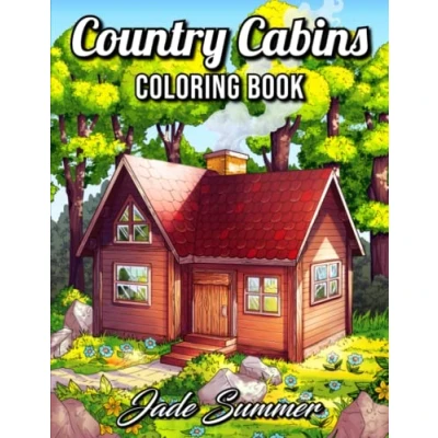 Abbildung von Country Cabins Coloring Book: For Adults with Rustic Cabins, Charming Interior Designs, Beautiful Landscapes, and Peaceful Nature Scenes (Country Books)