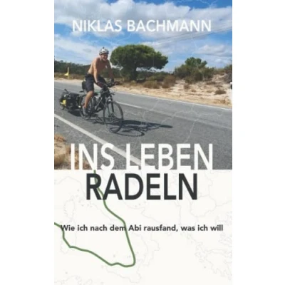 Abbildung von Ins Leben radeln: Wie ich nach dem Abi rausfand, was will
