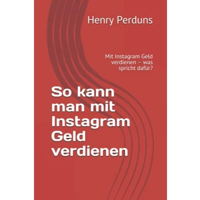 Abbildung von So kann man Mit Instagram Geld verdienen: verdienen was spricht dafür?