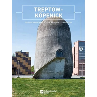 Abbildung von Treptow Köpenick: Berliner Industriekultur Die Metropole neu entdecken (Berliner Schriften zur Industriekultur: Hg. Zentrum Industriekultur)