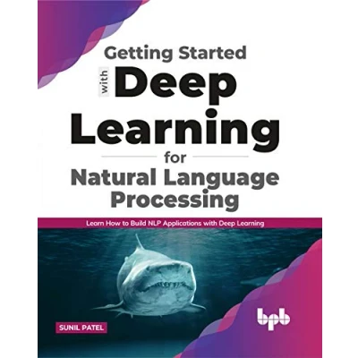 Abbildung von Getting started with Deep Learning for Natural Language Processing: Learn how to build NLP applications (English Edition)