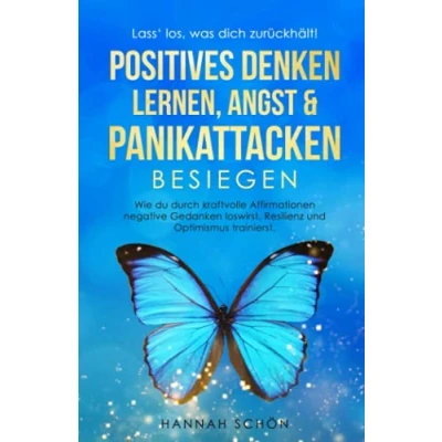 Abbildung von Lass&#039; los, was dich zurückhält! Positives Denken lernen, Angst &amp; Panikattacken besiegen: Wie du durch kraftvolle Affirmationen negative Gedanken loswirst, Resilienz und Optimismus trainierst.