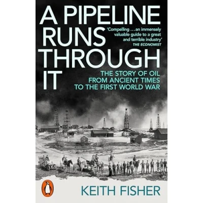 Abbildung von A Pipeline Runs Through It: the Story of Oil from Ancient Times to First World War