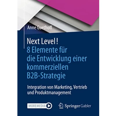 Abbildung von Next Level! 8 Elemente für die Entwicklung einer kommerziellen B2B Strategie: Integration von Marketing, Vertrieb und Produktmanagement