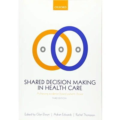 Abbildung von Shared Decision Making in Health Care: Achieving Evidence Based Patient Choice