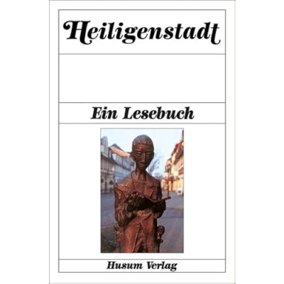 Abbildung von Heiligenstadt Ein Lesebuch. Die Stadt Heilbad im Eichsfeld einst und jetzt in Sagen Geschichten, Erinnerungen Berichten, ... Briefen Gedichten