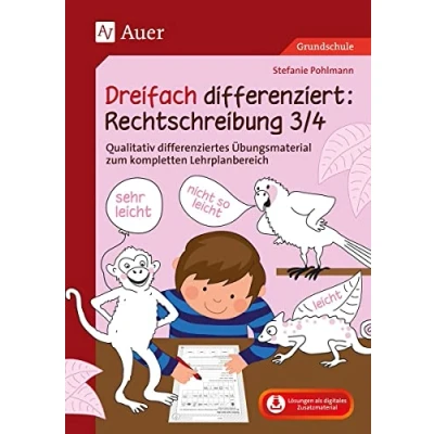 Abbildung von Dreifach differenziert Rechtschreibung 3/4: Qualitativ differenziertes Übungsmaterial zum kompletten Lehrplanbereich (3. und 4. Klasse)