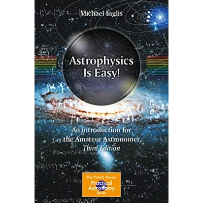 Abbildung von Astrophysics Is Easy!: An Introduction for the Amateur Astronomer (The Patrick Moore Practical Astronomy Series)