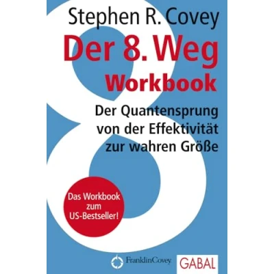 Abbildung von der 8. Weg Workbook: Quantensprung von Effektivität zu wahren Größe (Dein Erfolg)
