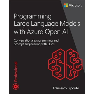 Abbildung von Programming Large Language Models With Azure Open Ai: Conversational and Prompt Engineering LLMs (Developer Reference)
