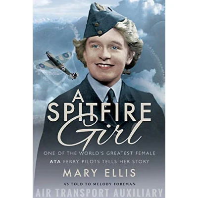 Abbildung von A Spitfire Girl: One of the World&#039;s Greatest Female ATA Ferry Pilots Tells Her Story