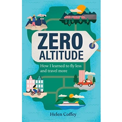 Abbildung von Zero Altitude: How I Learned to Fly Less and Travel More