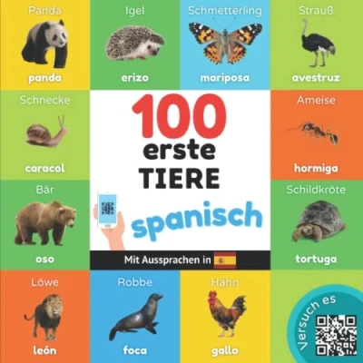 Abbildung von 100 erste Tiere auf spanisch: Zweisprachiges Bilderbuch für Kinder: deutsch / spanisch mit Aussprachen