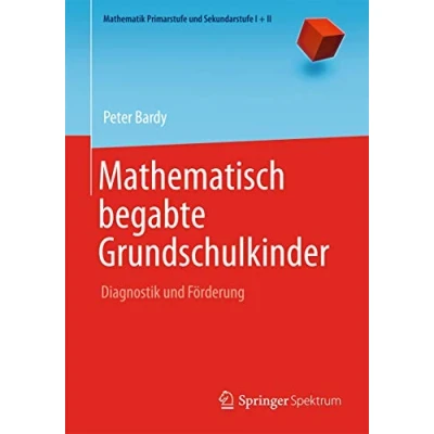 Abbildung von Mathematisch begabte Grundschulkinder: Diagnostik und Förderung (Mathematik Primarstufe Sekundarstufe I + II)